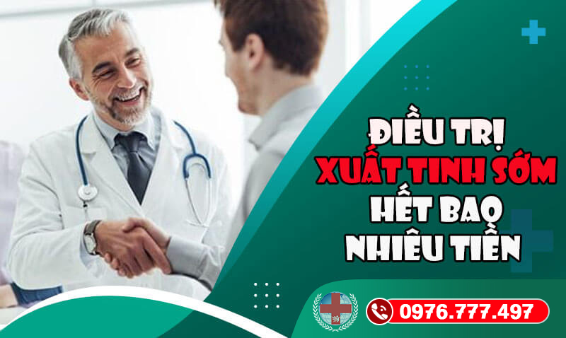 Điều trị xuất tinh sớm hết bao nhiêu tiền?